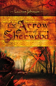 cover of Lauren Johnson's novel about Robin Hood, The Arrow of Sherwood