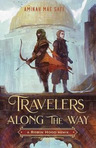 Book cover of Aminah Mae Safi's novel Travelers Along the Way